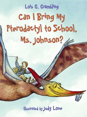 cover image of Can I Bring My Pterodactyl to School, Ms. Johnson?